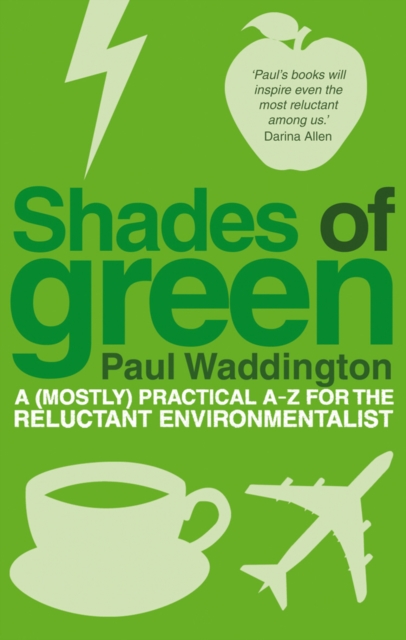 Shades Of Green : A (mostly) practical A-Z for the reluctant environmentalist, Paperback / softback Book