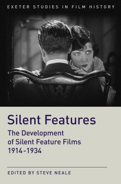 Silent Features : The Development of Silent Feature Films 1914 - 1934, EPUB eBook