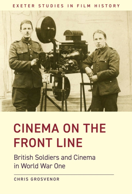Cinema on the Front Line : British Soldiers and Cinema in the First World War, EPUB eBook