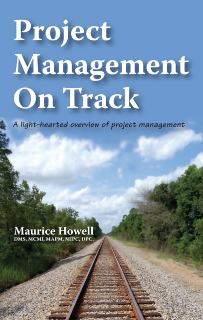 Project Management on Track : A Light-hearted Overview of Project Management, Paperback Book