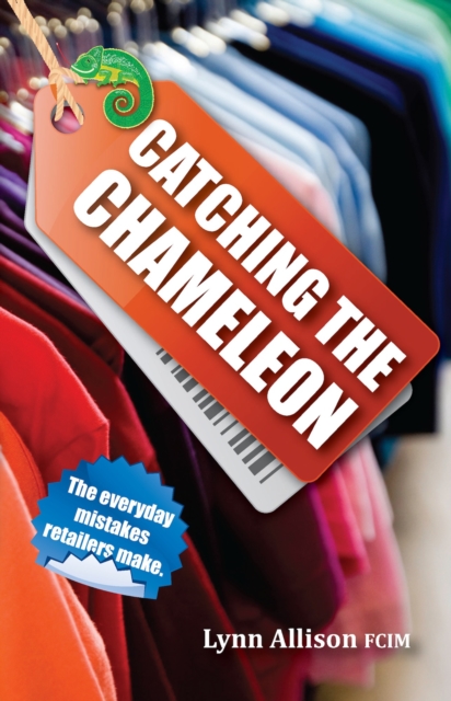 Catching the Chameleon : The Everyday Mistakes Retailers Make, Paperback Book