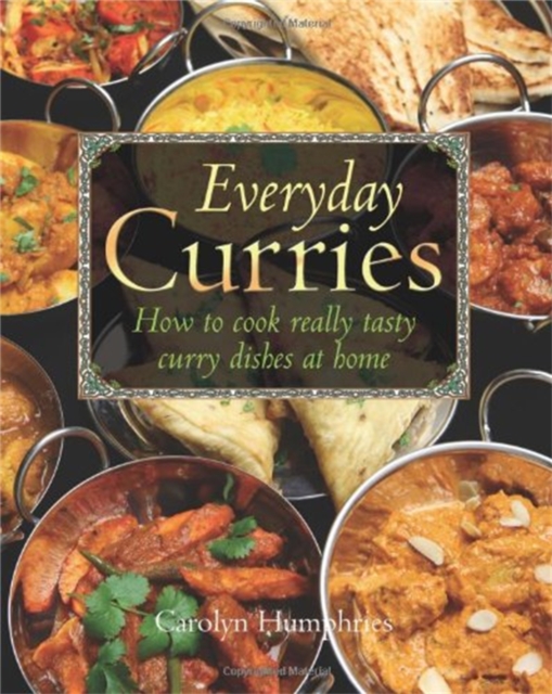 Everyday Curries : How to Cook Really Tasty Curry Dishes at Home, Paperback / softback Book