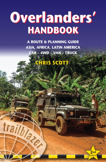 Overlanders' Handbook : A Route & Planning Guide: Asia, Africa, Latin America - Car, 4WD, Van, Truck, Paperback / softback Book