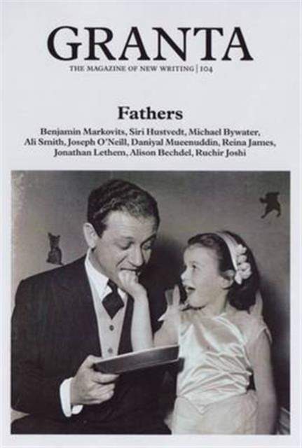 Granta 104 : Fathers The Men Who Made Us, Paperback / softback Book