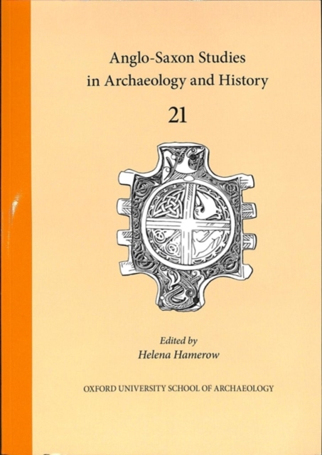 Anglo-Saxon Studies in Archaeology and History 21, Paperback / softback Book