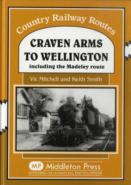 Craven Arms to Wellington : Including the Madeley Route, Hardback Book