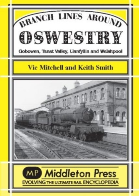 Branch Lines Around Oswestry : Gobowen, Tanat Valley, Llanfyllin and Welshpool, Hardback Book