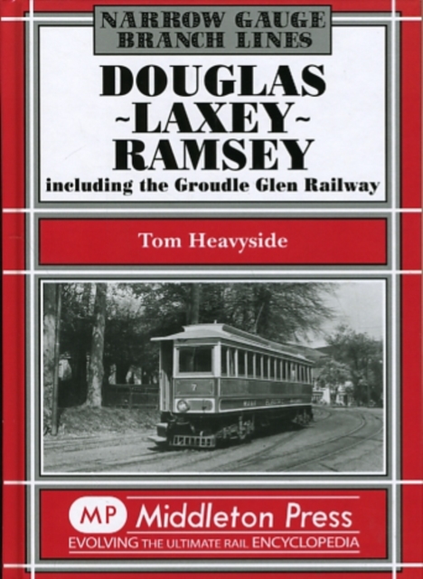 Douglas-Laxey-Ramsey : Including the Groudle Glen Railway, Hardback Book