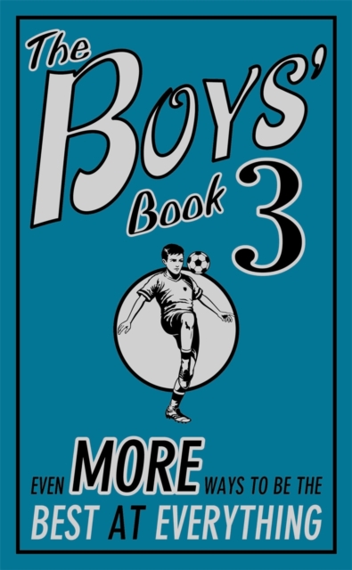 The Boys' Book 3 : Even More Ways to be the Best at Everything, Hardback Book