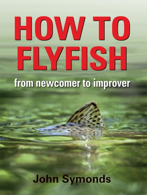 How to Flyfish : From newcomer to improver, Hardback Book