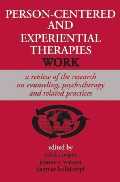 Person-centered and Experiential Therapies Work : A Review of the Research on Counseling, Psychotherapy and Related Practices, Paperback / softback Book