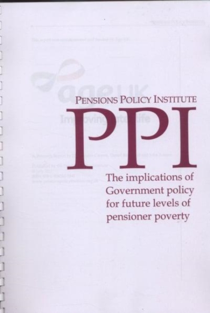 The Implications of Government Policy for Future Levels of Pensioner Poverty, Paperback / softback Book