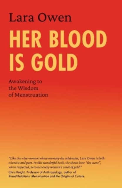 Her Blood Is Gold : Awakening to the Wisdom of Menstruation, Paperback / softback Book