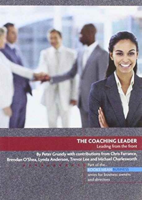 The Coaching Leader : Leading from the Front, Paperback / softback Book