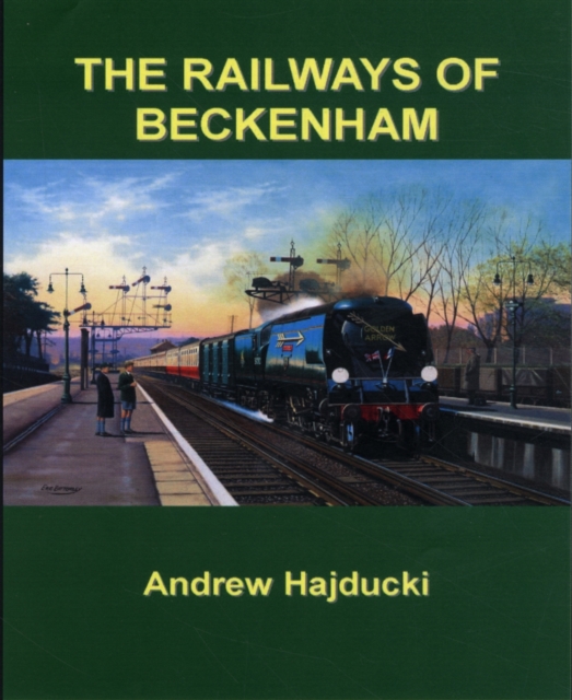 The Railways of Beckenham, Hardback Book