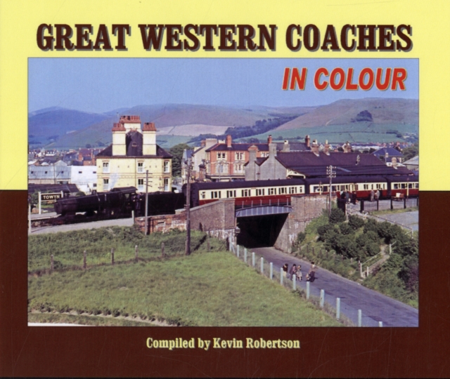 Great Western Coaches in Colour : N.B. Series Information Should be Added to Box 19, Hardback Book