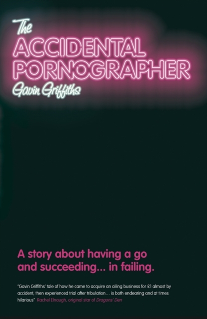 The Accidental Pornographer : A story about having a go and succeeding...in failing, Paperback / softback Book