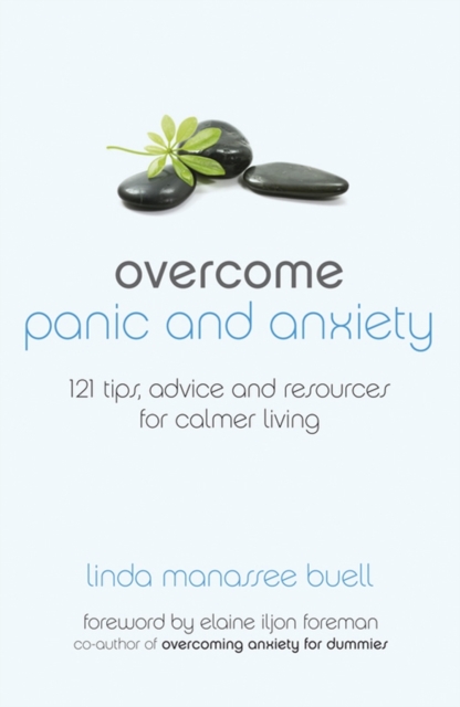 Overcome Panic and Anxiety : 121 tips, advice and resources for calmer living, Paperback / softback Book