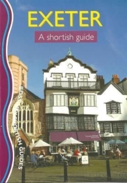 Exeter : A Shortish Guide, Paperback / softback Book