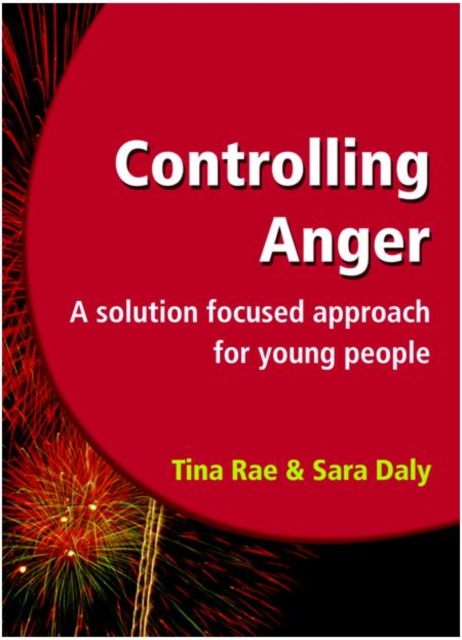 Controlling Anger : A Solution Focused Approach for Young People, Paperback / softback Book