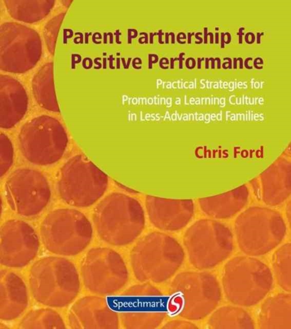 Parent Partnership for Positive Performance : Practical Strategies for Promoting a Learning Culture in Less Advantaged Families, Paperback / softback Book