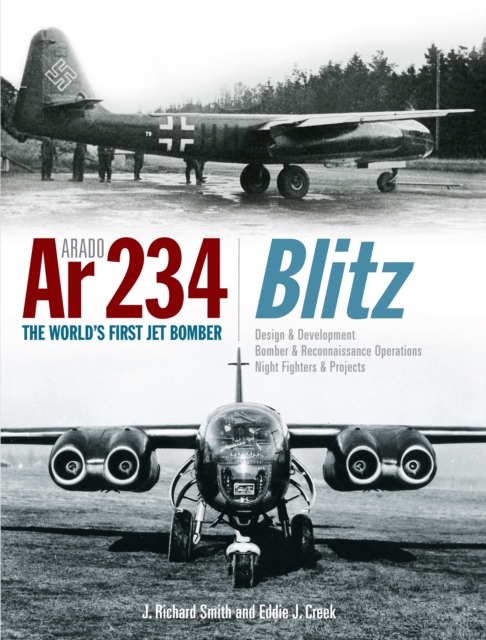 Arado Ar 234 Blitz : The World's First Jet Bomber, Hardback Book