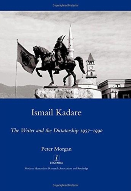 Ismail Kadare : The Writer and the Dictatorship 1957-1990, Hardback Book