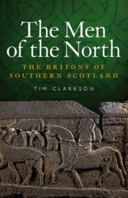 The Men of the North : The Britons of Southern Scotland, Paperback / softback Book