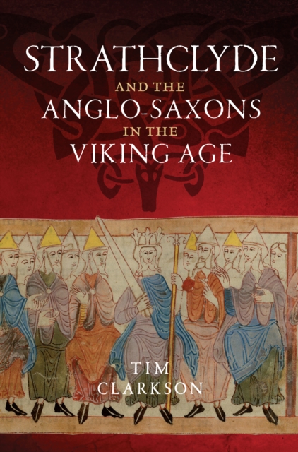 Strathclyde and the Anglo-Saxons in the Viking Age, Paperback / softback Book