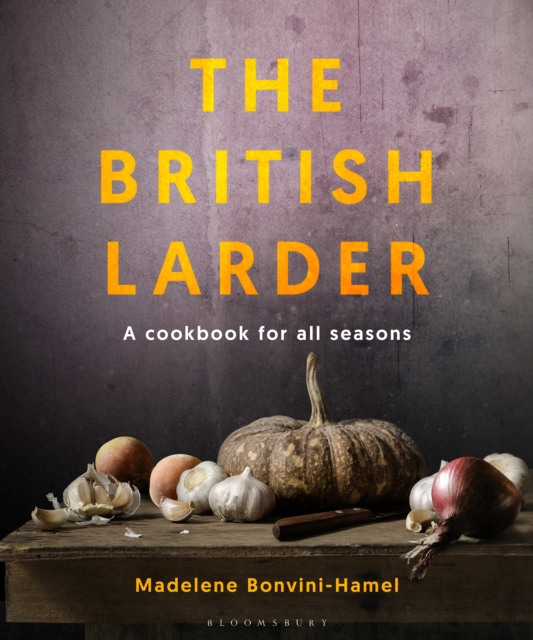 The British Larder : A Cookbook for All Seasons, Hardback Book