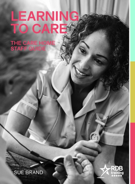 Learning to Care: The Care Home Staff Guide, Paperback / softback Book