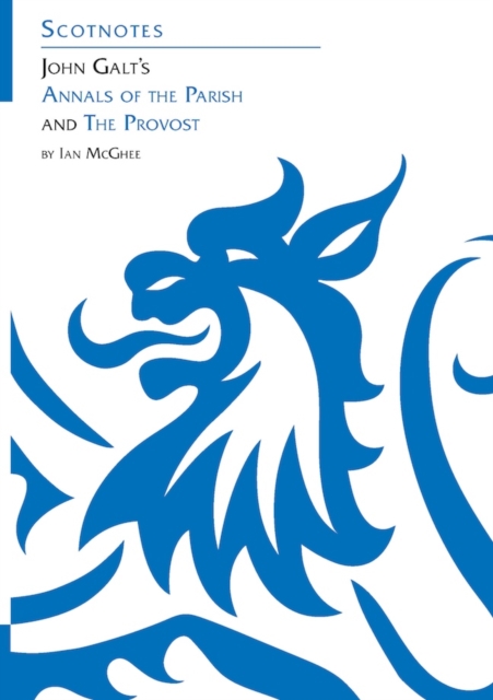 John Galt’s Annals of the Parish and The Provost : (Scotnotes Study Guides), Paperback / softback Book