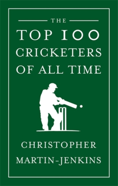 The Top 100 Cricketers of All Time, Hardback Book