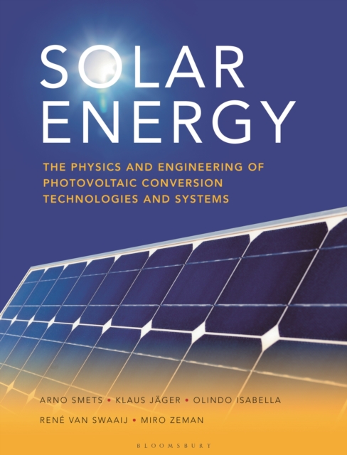 Solar Energy : The physics and engineering of photovoltaic conversion, technologies and systems, Paperback / softback Book