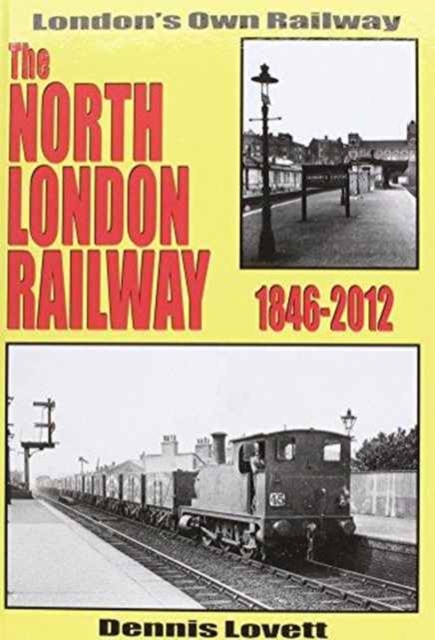 The North London Railway 1846-2012 : New Updated and Expanded Version, Hardback Book