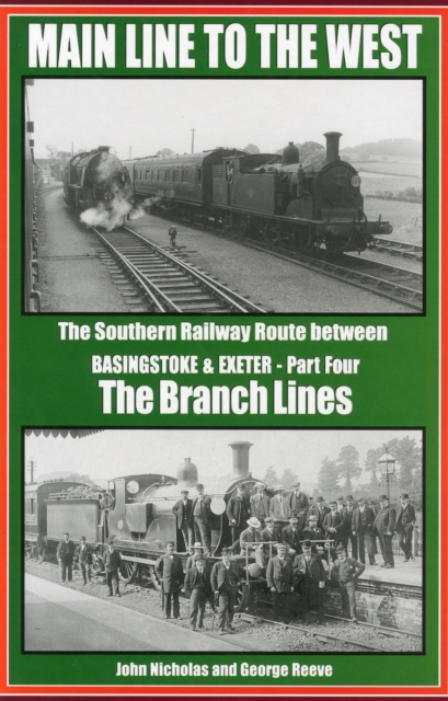 Main Line to the West : The Southern Railway Route Between Basingstoke and Exeter Branch Lines Part 4, Hardback Book