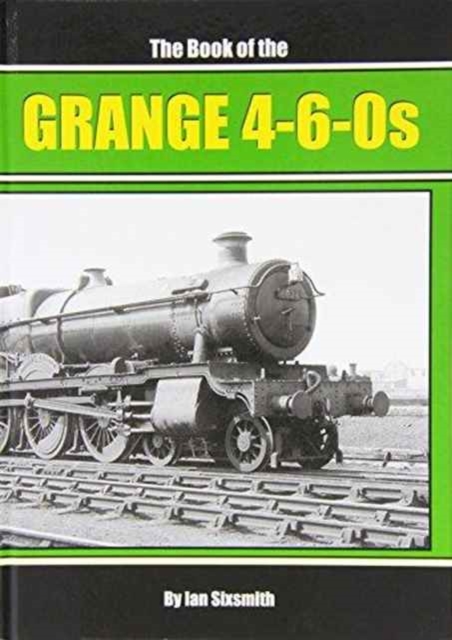The Book of the Grange 4-6-0s, Hardback Book