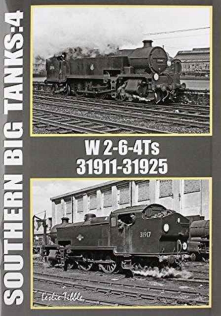 Southern Big Tanks : W 2-6-4Ts : 31911-31925 Vol 4, Paperback / softback Book