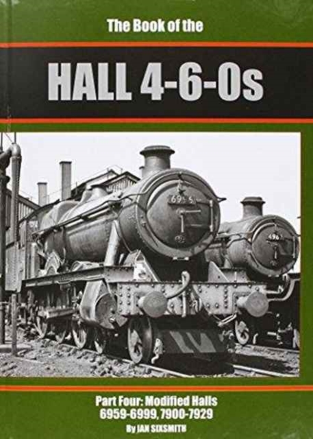 The Book of the Halls 4-6-0s : Modified Halls 6959-7929 Part 4, Hardback Book