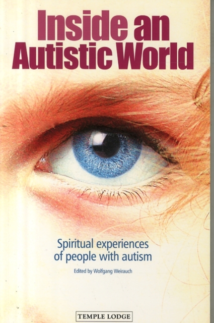 Inside an Autistic World : Spiritual Experiences of People with Autism, Paperback / softback Book