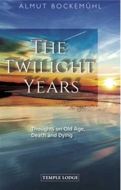 The Twilight Years : Thoughts on Old Age, Death and Dying, Paperback / softback Book