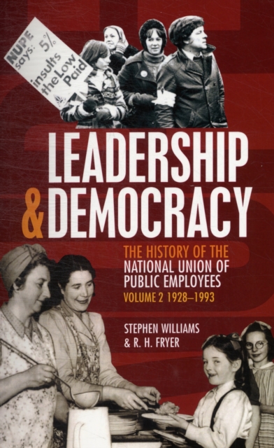 Leadership and Democracy : History of The National Union of Public Employees 1928-1993 v. 2, Paperback / softback Book