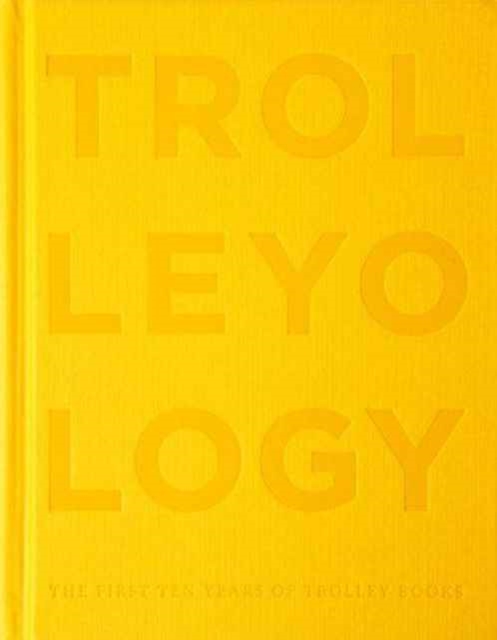 Trolleyology : A Visionary in Publishing - The First Ten Years of Trolley Books, Hardback Book