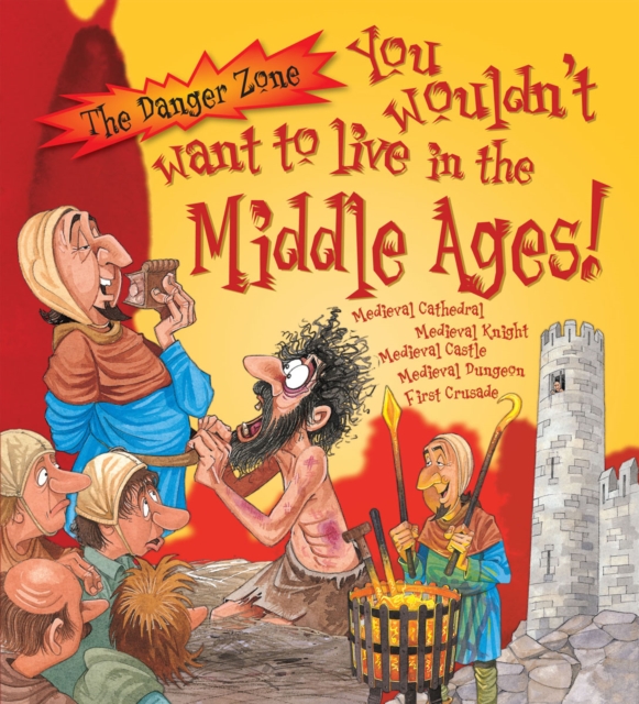 You Wouldn't Want to Live in the Middle Ages!, Paperback Book