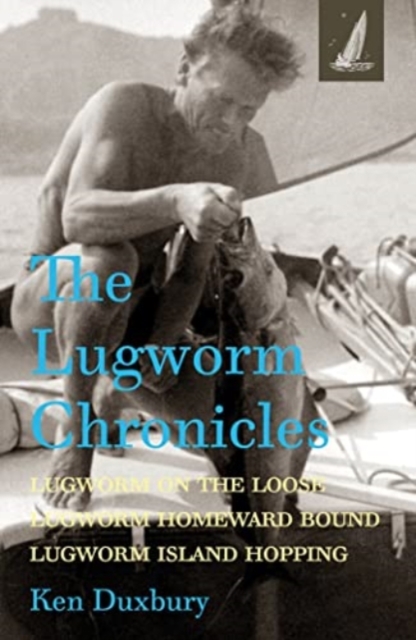 The Lugworm Chronicles : Lugworm on the Loose, Lugworm Homeward Bound, Lugworm Island Hopping, Paperback / softback Book