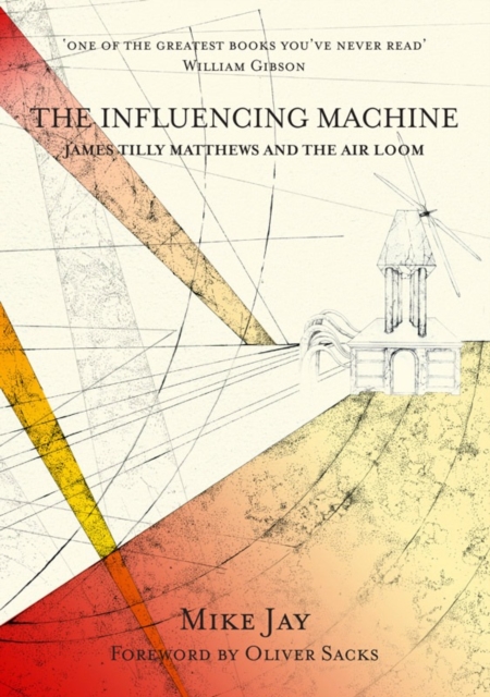 The Influencing Machine : James Tilly Matthews and the Air Loom, Paperback / softback Book
