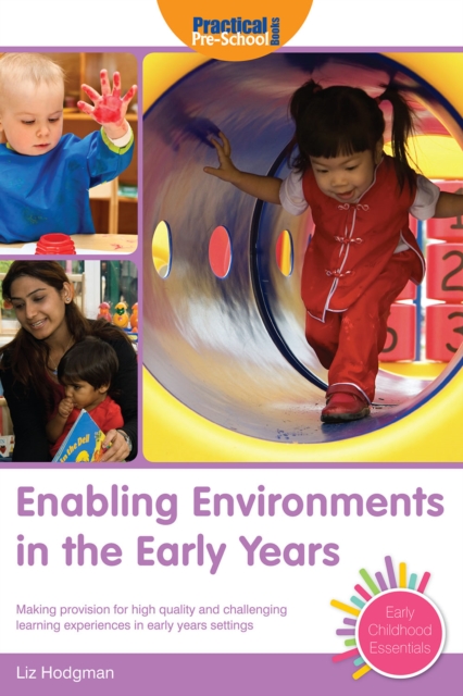 Enabling Environments in the Early Years : Making provision for high quality and challenging learning experiences in early years settings, PDF eBook