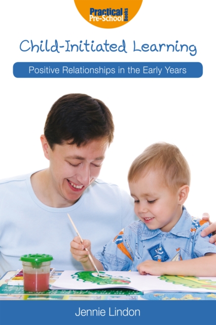 Child-Initiated Learning : Positive Relationships in the Early Years, PDF eBook