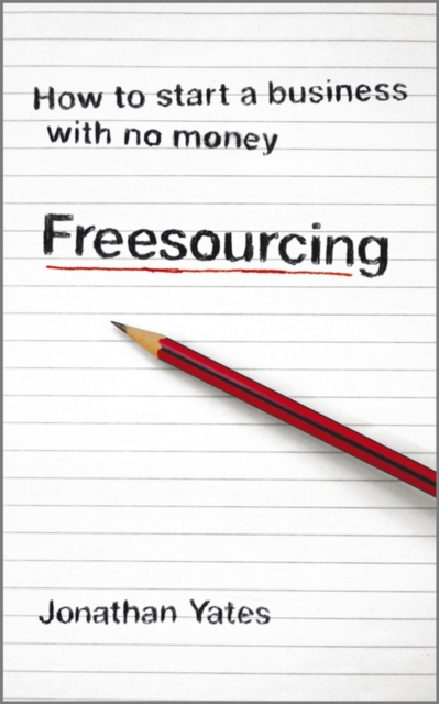 Freesourcing : How To Start a Business with No Money, PDF eBook