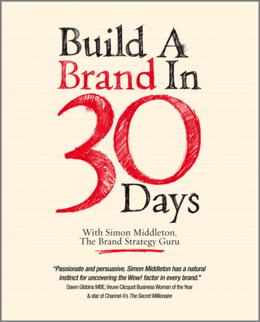 Build a Brand in 30 Days : With Simon Middleton, The Brand Strategy Guru, Paperback / softback Book